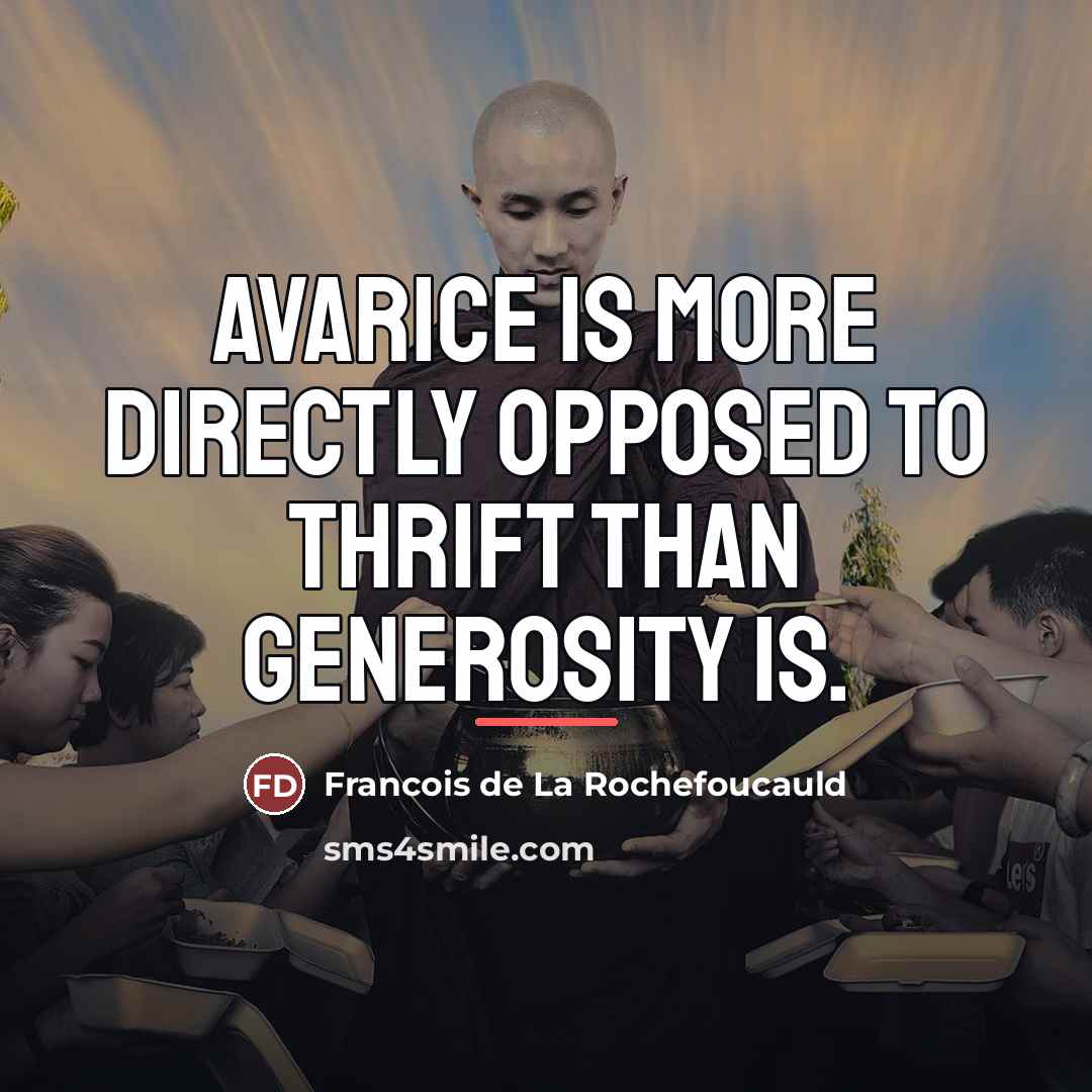 “Avarice is more directly opposed to thrift than generosity is.…” quote by Francois de La Rochefoucauld