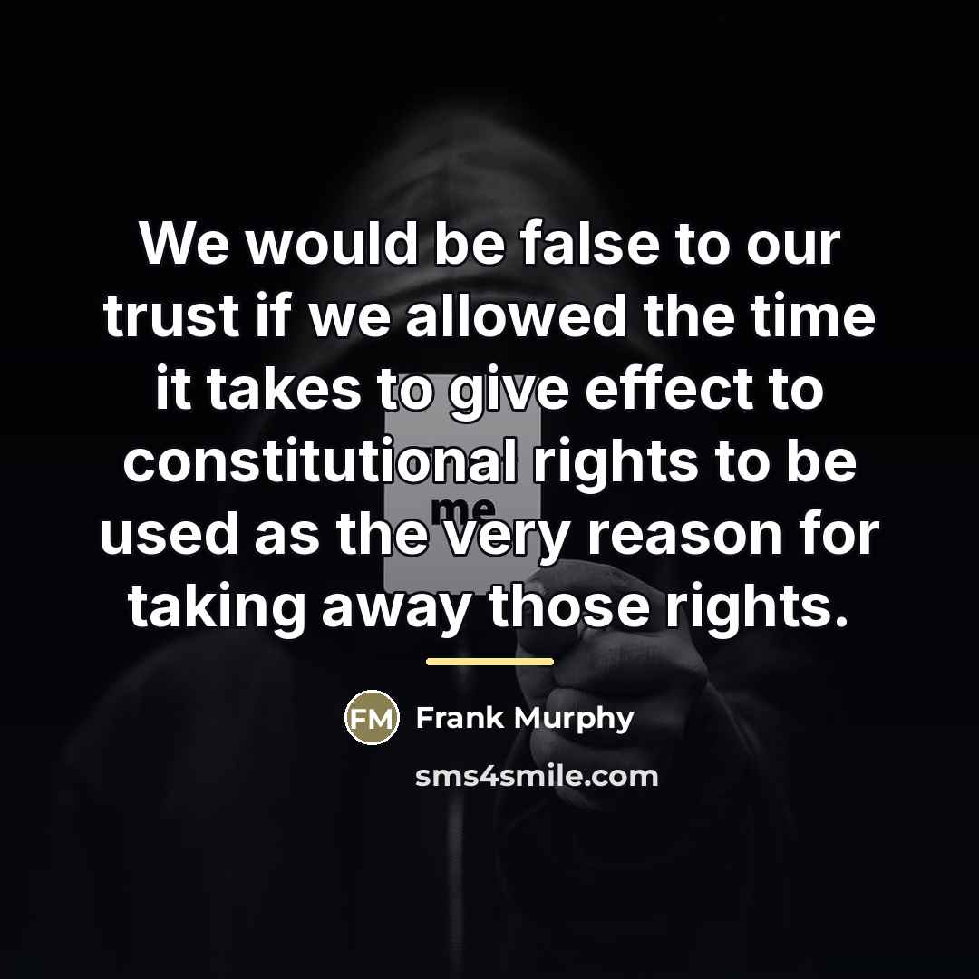 “We would be false to our trust if we allowed…” quote by Frank Murphy