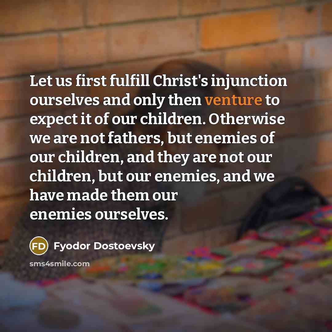 “Let us first fulfill Christ's injunction ourselves and only then…” quote by Fyodor Dostoevsky