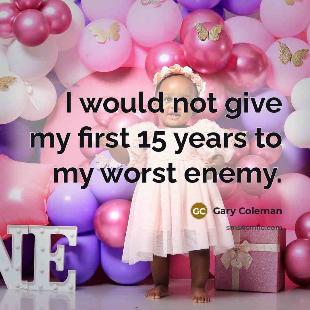 “I would not give my first 15 years to my…” quote by Gary Coleman