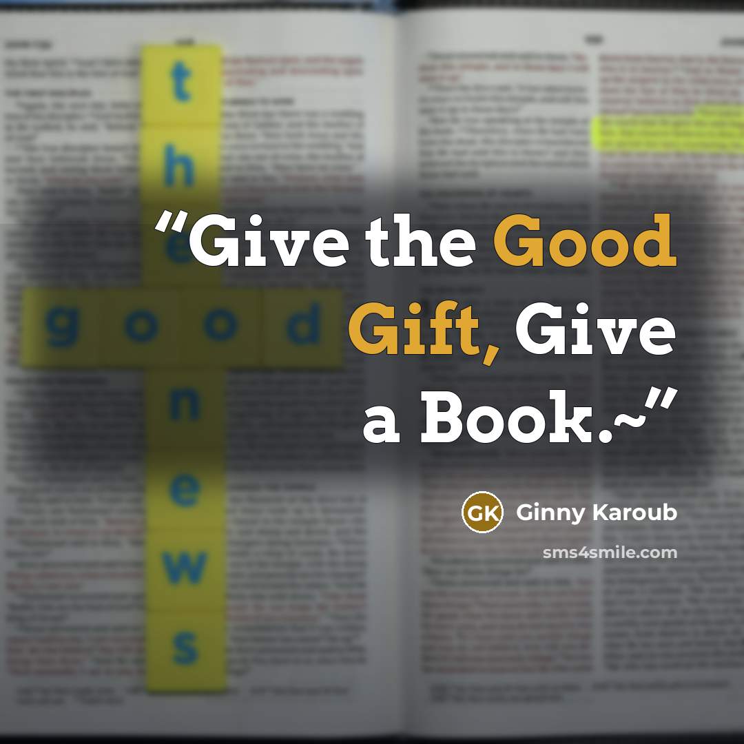 “Give the Good Gift, Give a Book.~” quote by Ginny Karoub