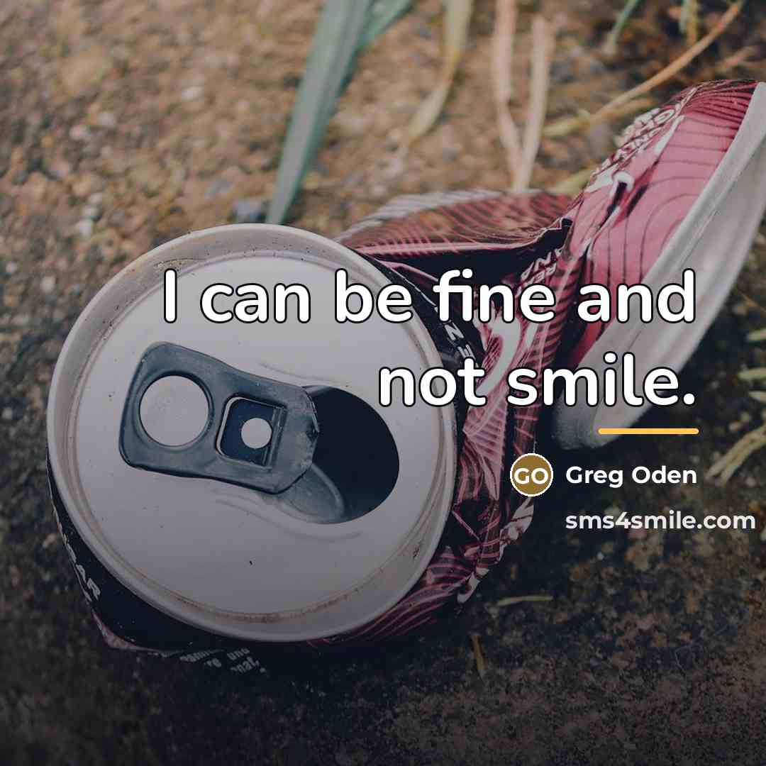 “I can be fine and not smile.…” quote by Greg Oden