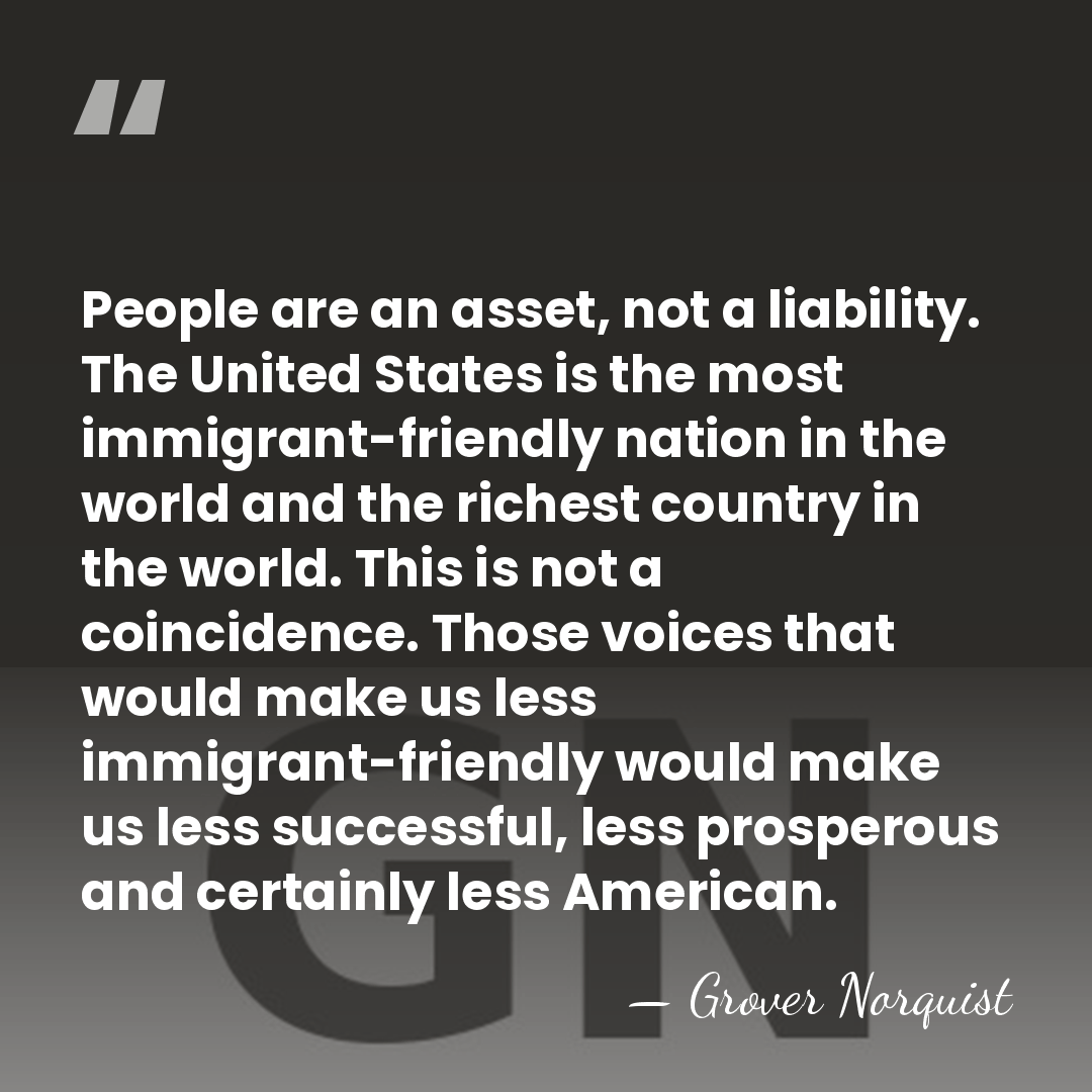 People are an asset, not a liability. The United States is the&hellip; - Grover Norquist