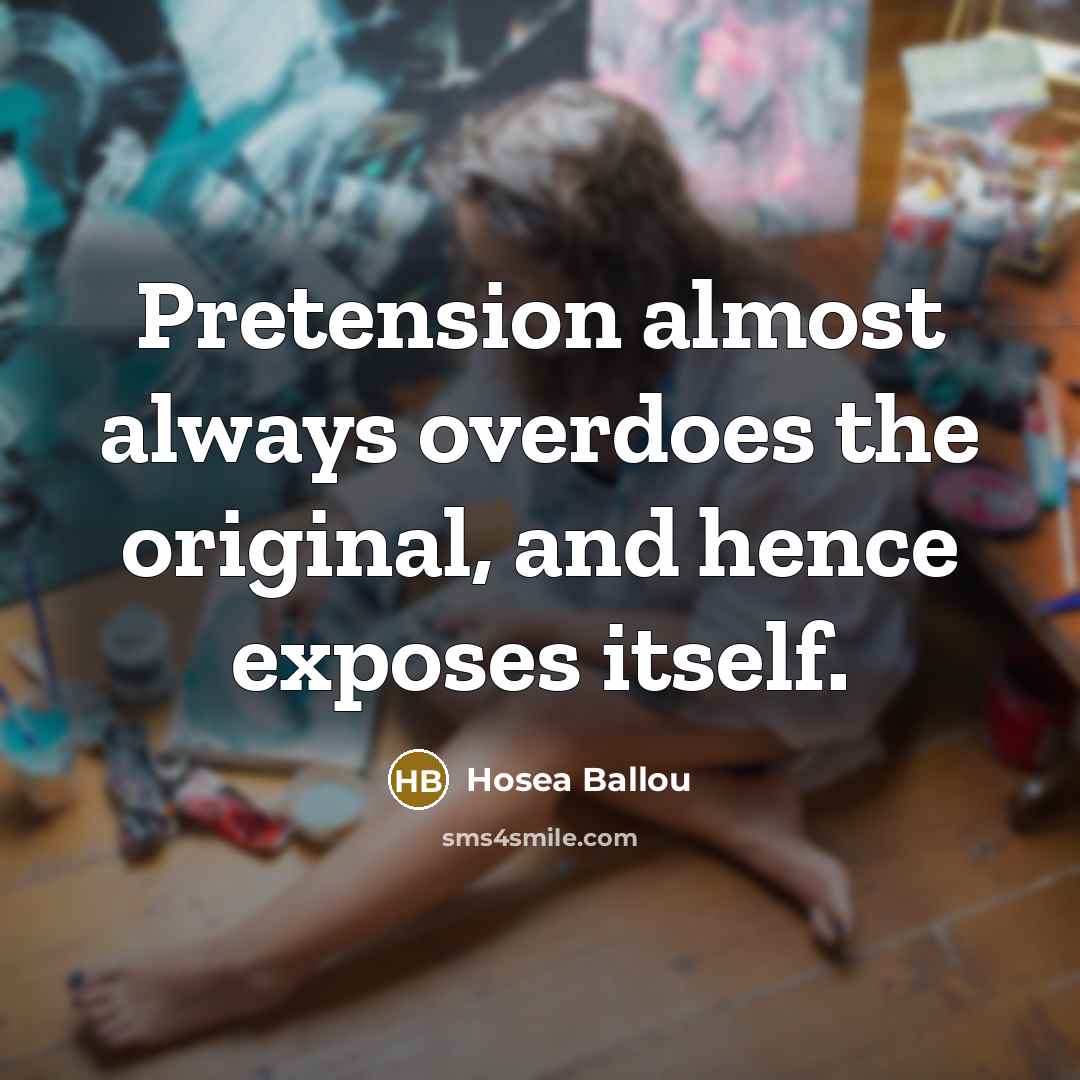 “Pretension almost always overdoes the original, and hence exposes itself.…” quote by Hosea Ballou
