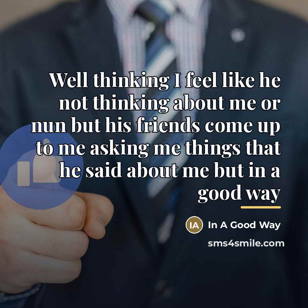 “Well thinking I feel like he not thinking about me…” quote by In A Good Way