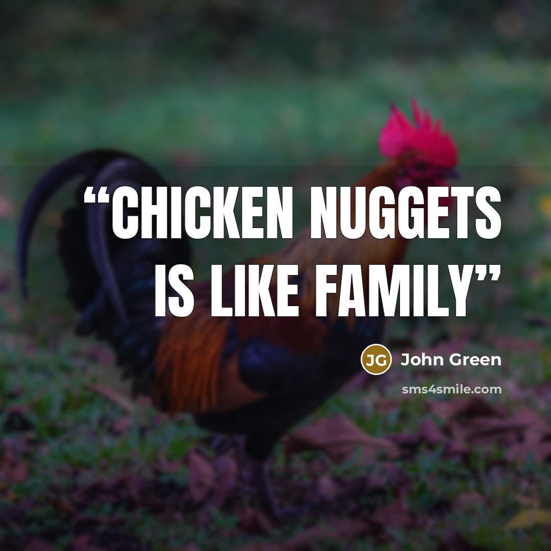 “Chicken nuggets is like family” quote by John Green