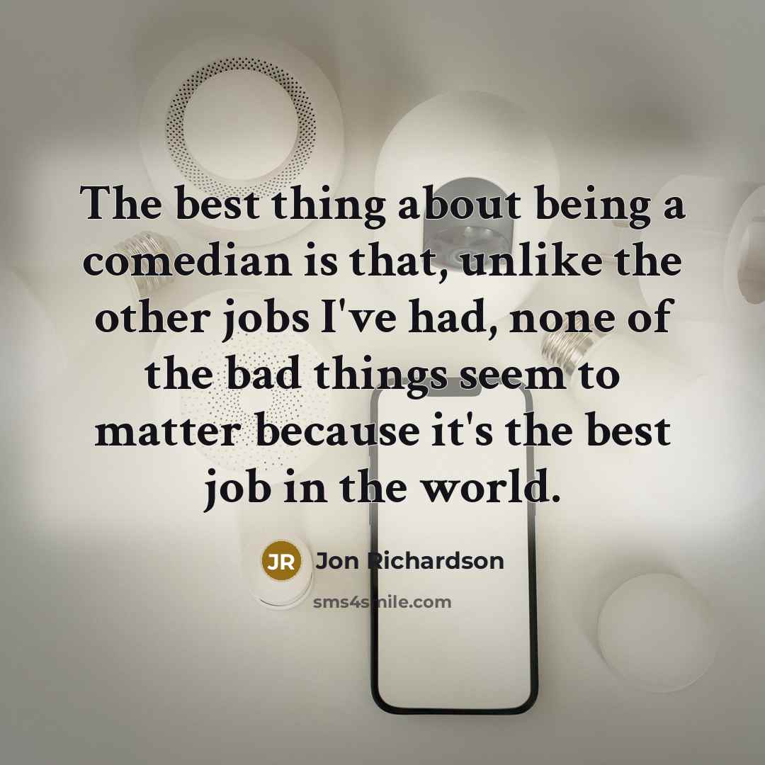 “The best thing about being a comedian is that, unlike…” quote by Jon Richardson
