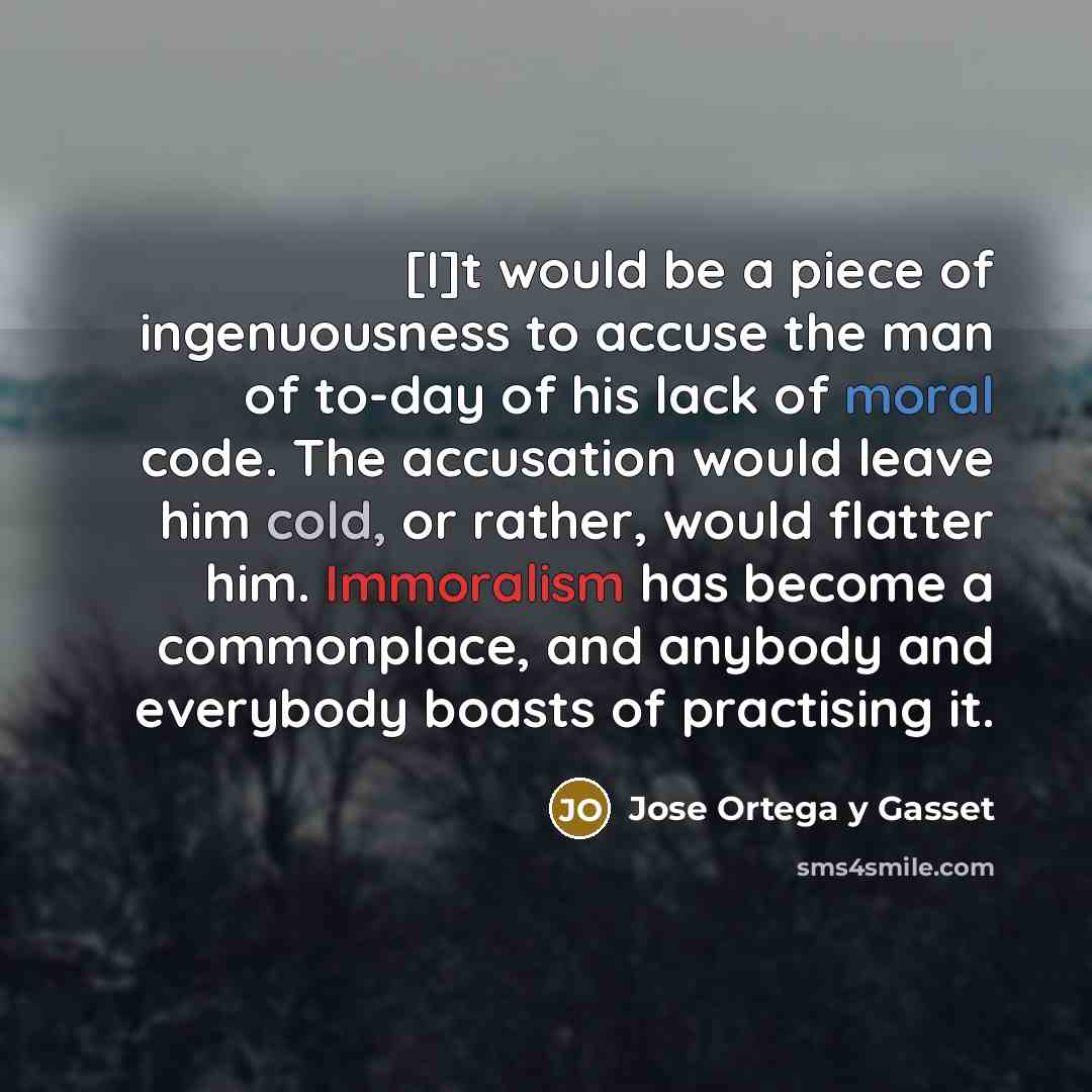 “[I]t would be a piece of ingenuousness to accuse the…” quote by Jose Ortega y Gasset