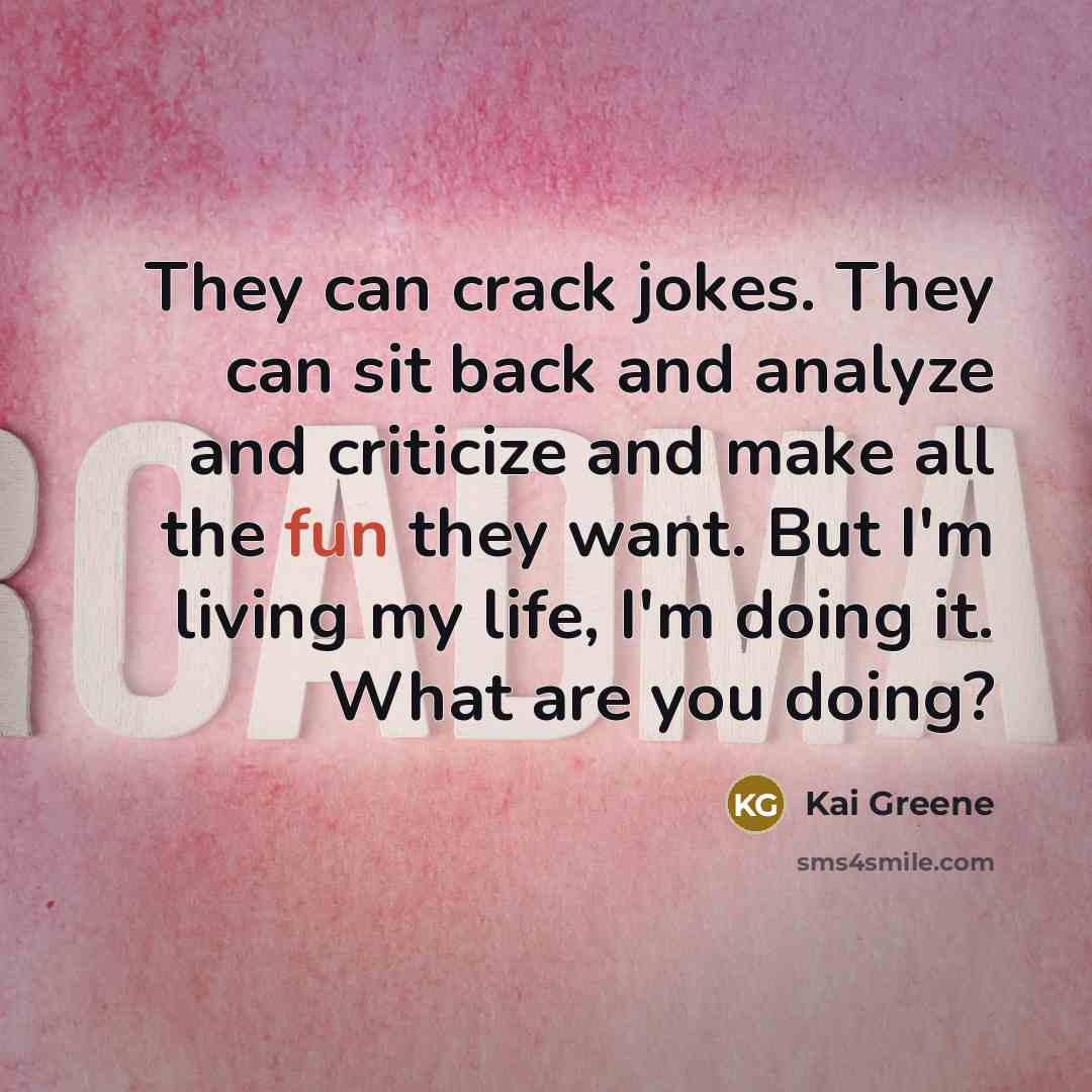 “They can crack jokes. They can sit back and analyze…” quote by Kai Greene