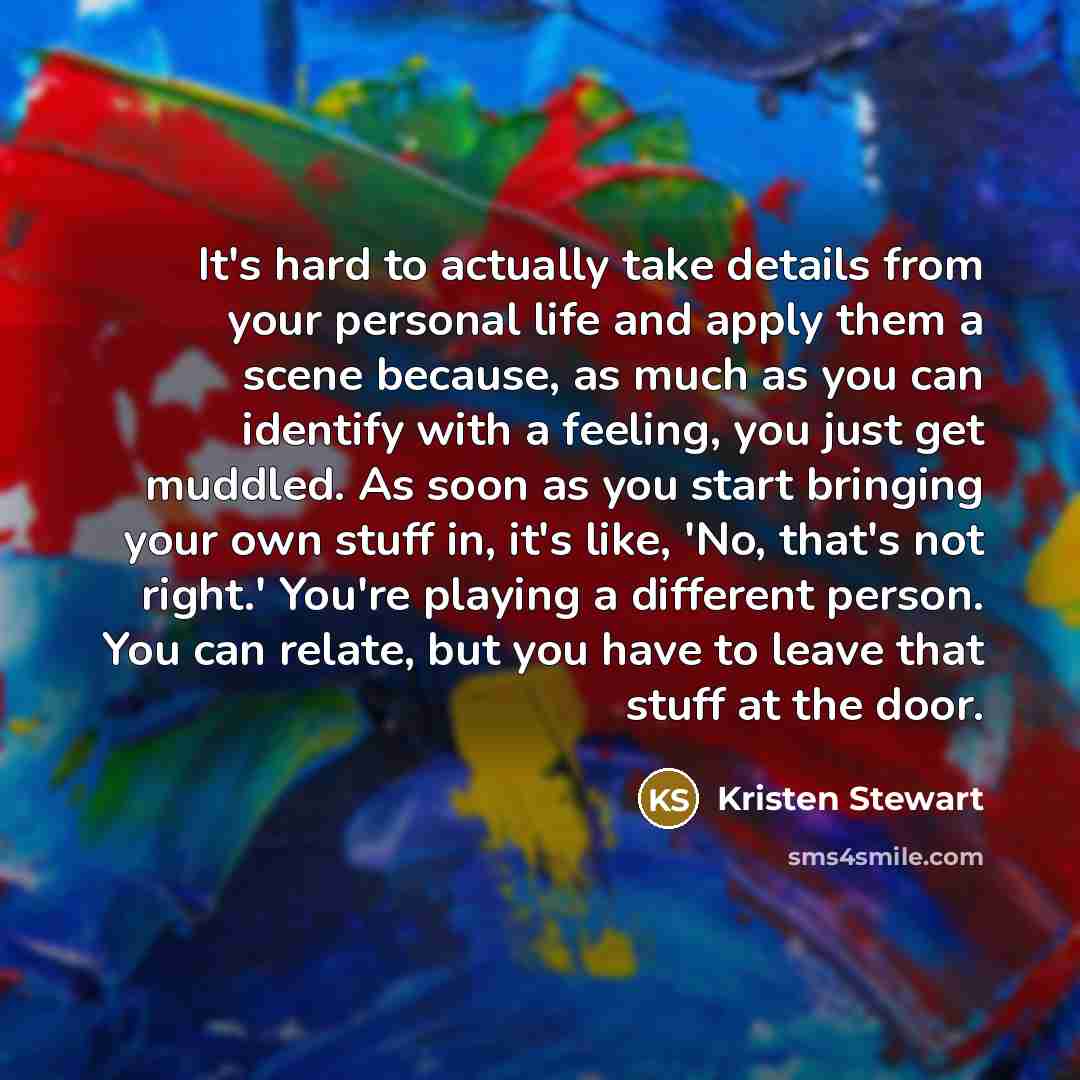 “It's hard to actually take details from your personal life…” quote by Kristen Stewart