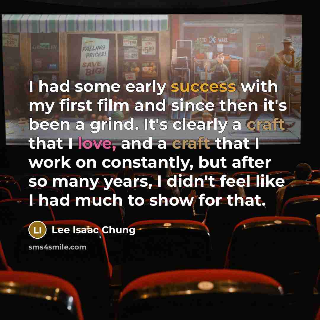 “I had some early success with my first film and…” quote by Lee Isaac Chung