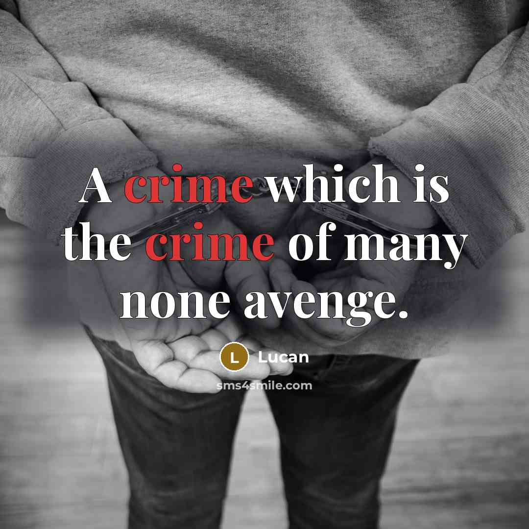 “A crime which is the crime of many none avenge.” quote by Lucan