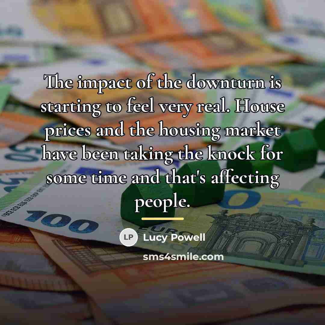 “The impact of the downturn is starting to feel very…” quote by Lucy Powell