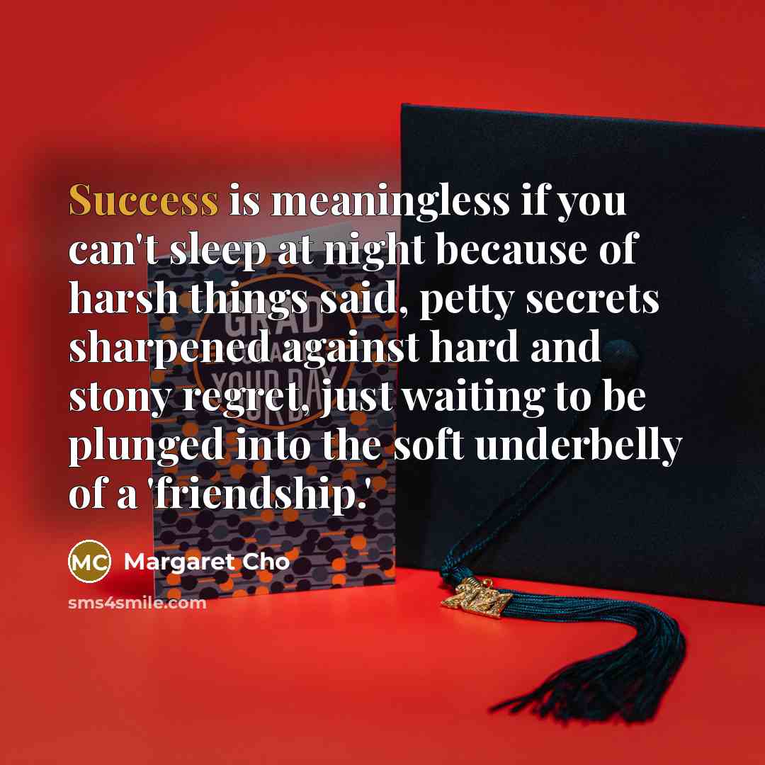 “Success is meaningless if you can't sleep at night because…” quote by Margaret Cho