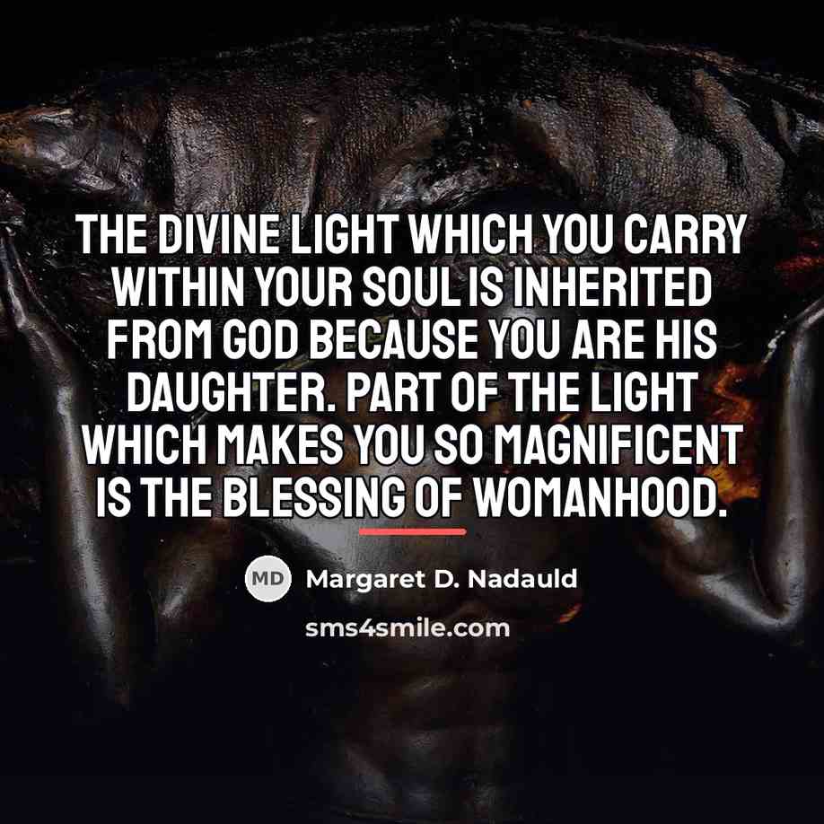 “The divine light which you carry within your soul is…” quote by Margaret D. Nadauld