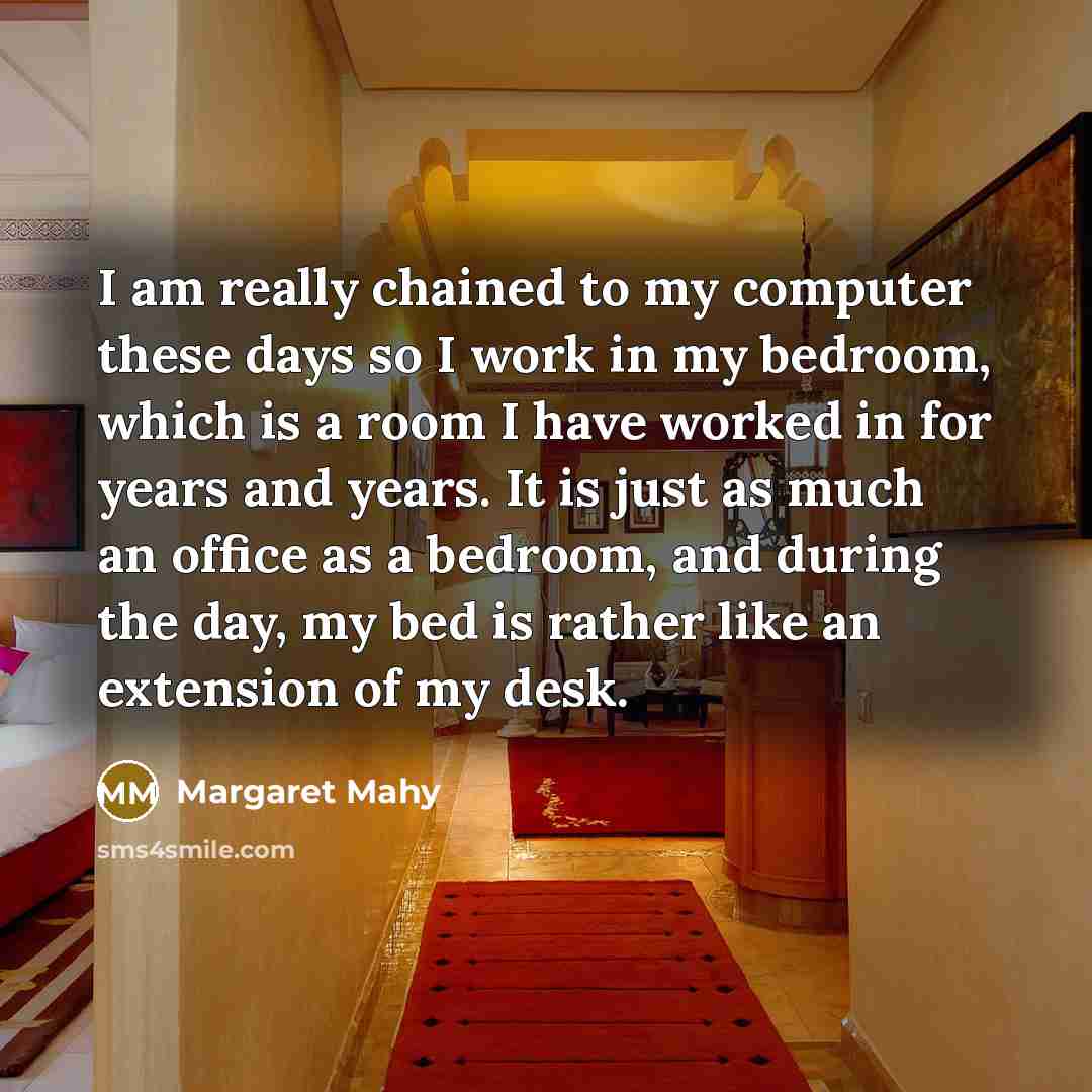 “I am really chained to my computer these days so…” quote by Margaret Mahy