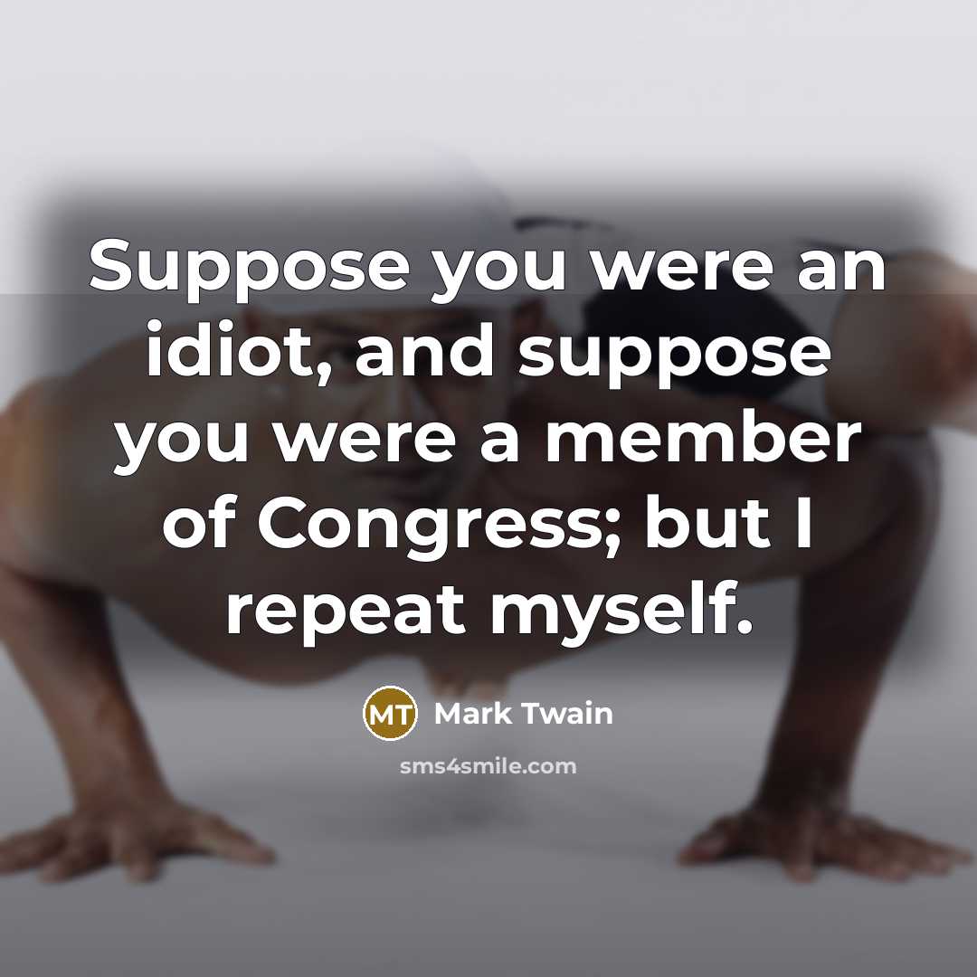 “Suppose you were an idiot, and suppose you were a…” quote by Mark Twain