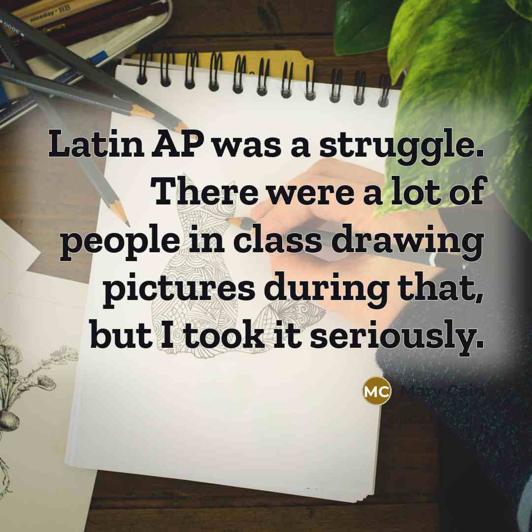 “Latin AP was a struggle. There were a lot of…” quote by Mary Cain