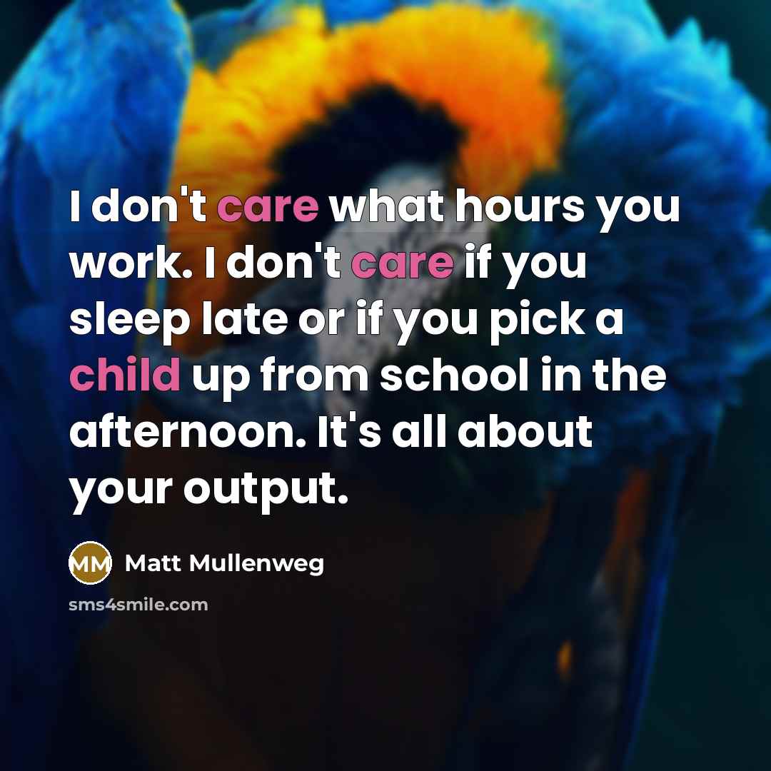 “I don't care what hours you work. I don't care…” quote by Matt Mullenweg