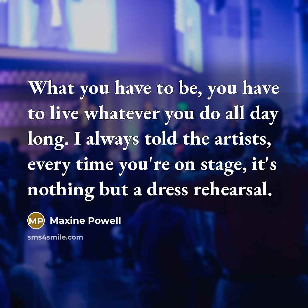 “What you have to be, you have to live whatever…” quote by Maxine Powell