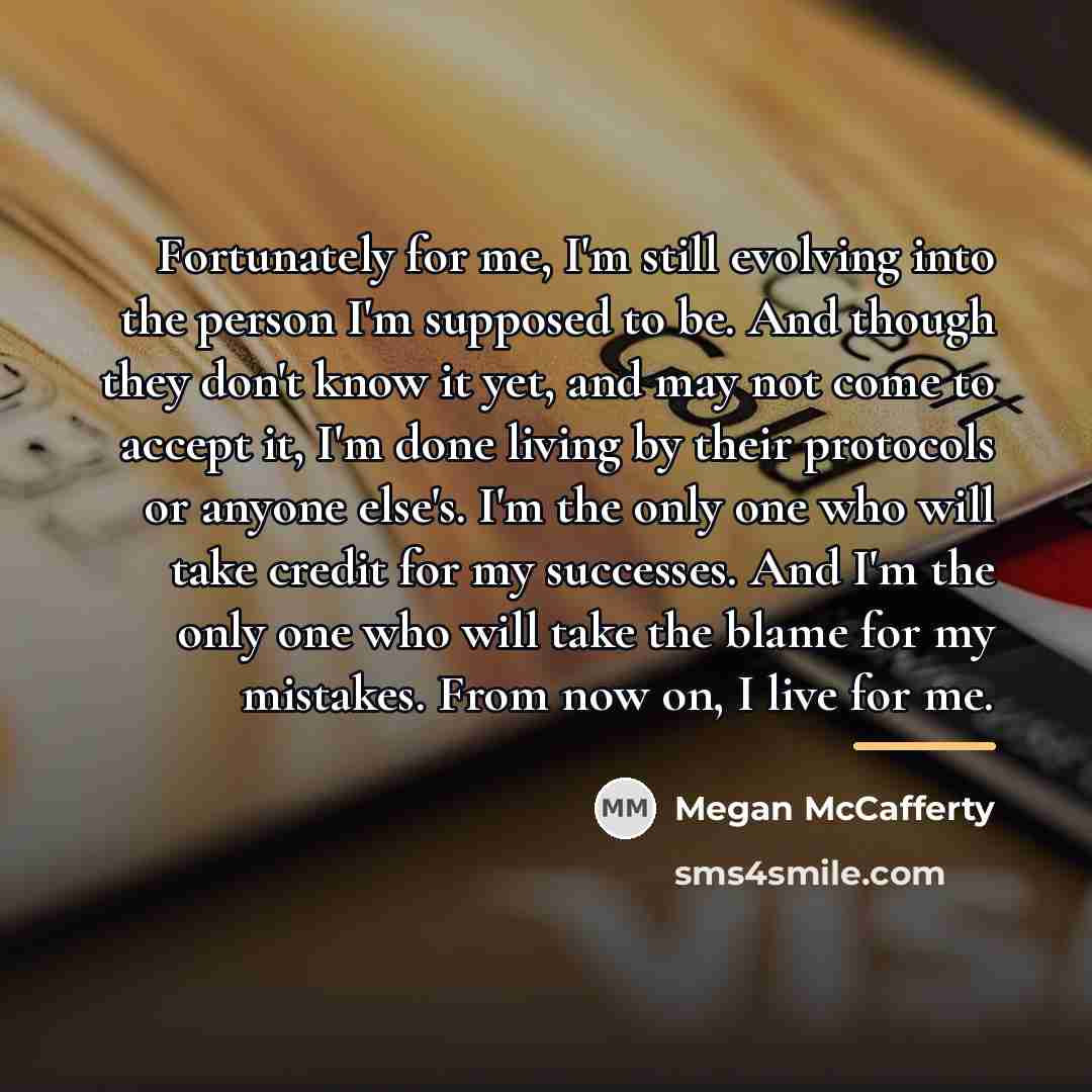 “Fortunately for me, I'm still evolving into the person I'm…” quote by Megan McCafferty