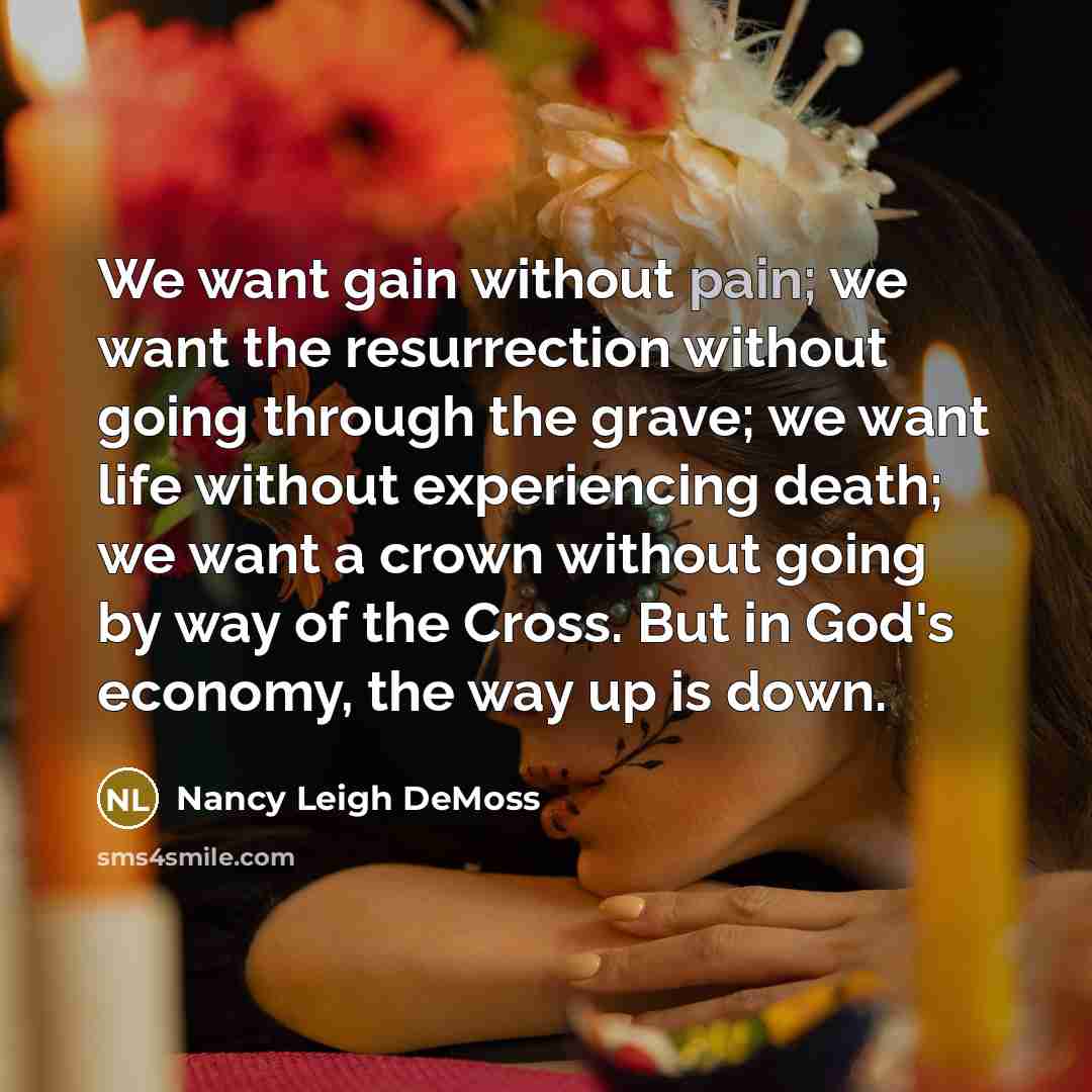 “We want gain without pain; we want the resurrection without…” quote by Nancy Leigh DeMoss