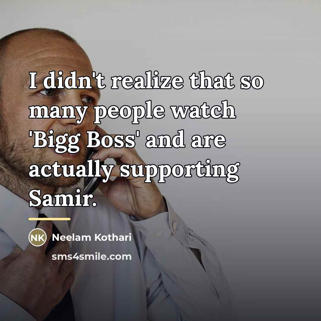 “I didn't realize that so many people watch 'Bigg Boss'…” quote by Neelam Kothari