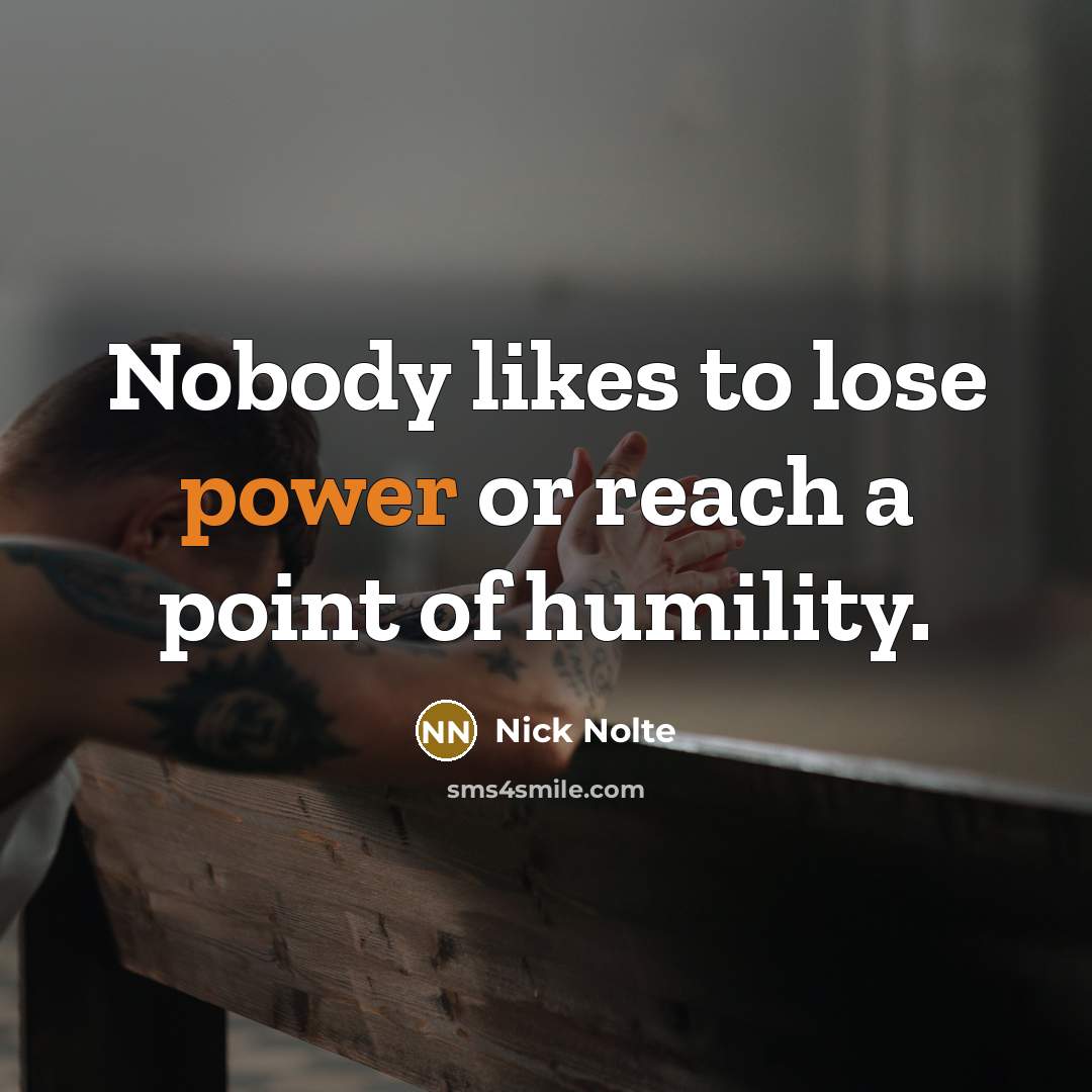 “Nobody likes to lose power or reach a point of…” quote by Nick Nolte