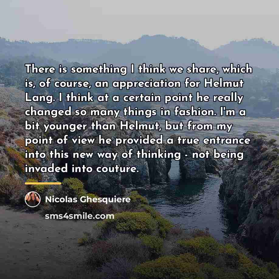 “There is something I think we share, which is, of…” quote by Nicolas Ghesquiere