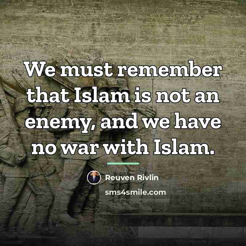“We must remember that Islam is not an enemy, and…” quote by Reuven Rivlin
