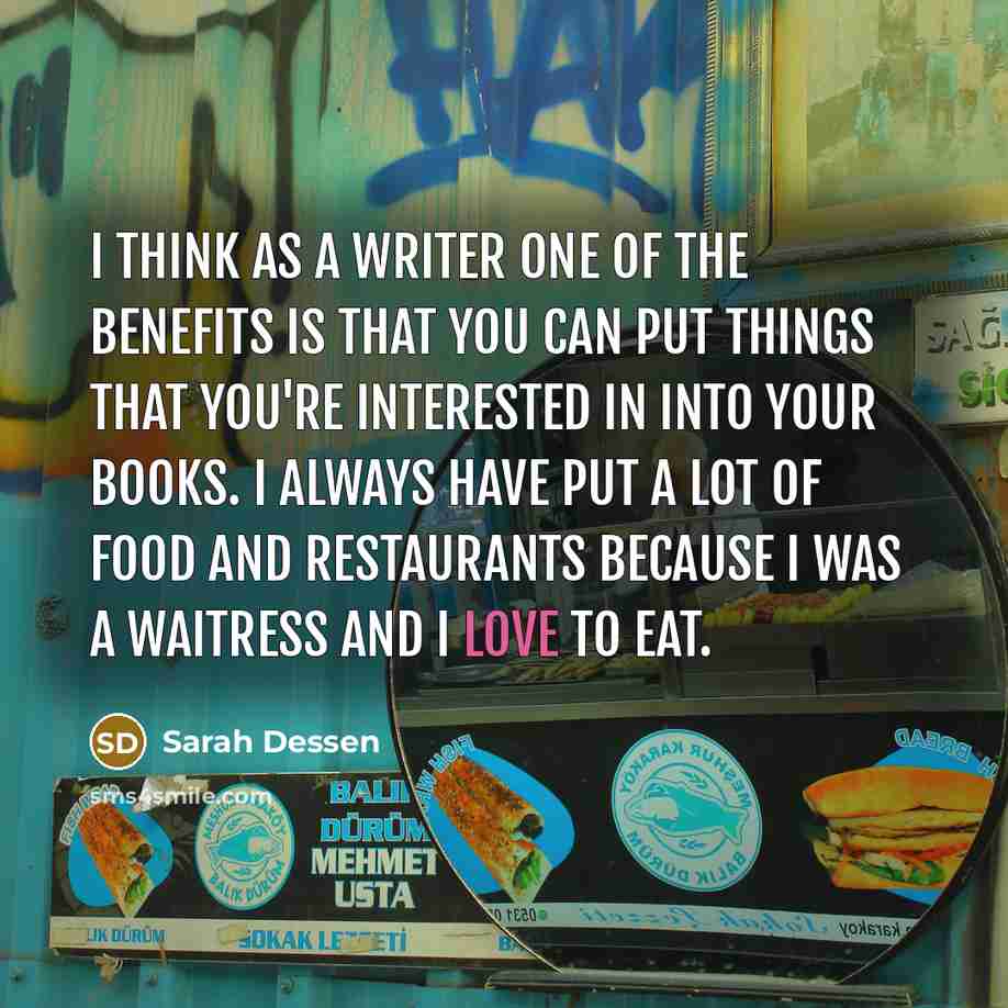 “I think as a writer one of the benefits is…” quote by Sarah Dessen