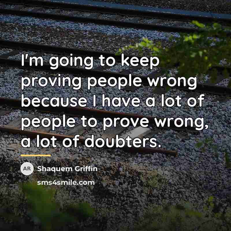 “I'm going to keep proving people wrong because I have…” quote by Shaquem Griffin