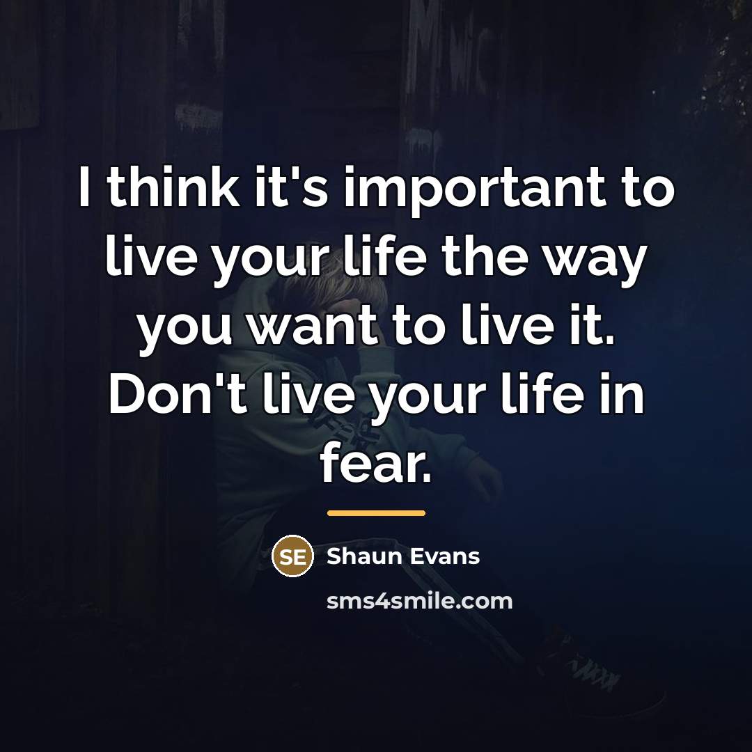“I think it's important to live your life the way…” quote by Shaun Evans