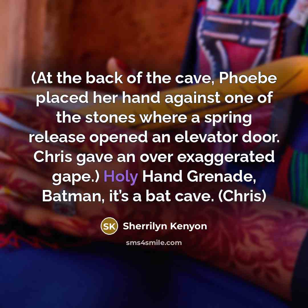 “(At the back of the cave, Phoebe placed her hand…” quote by Sherrilyn Kenyon