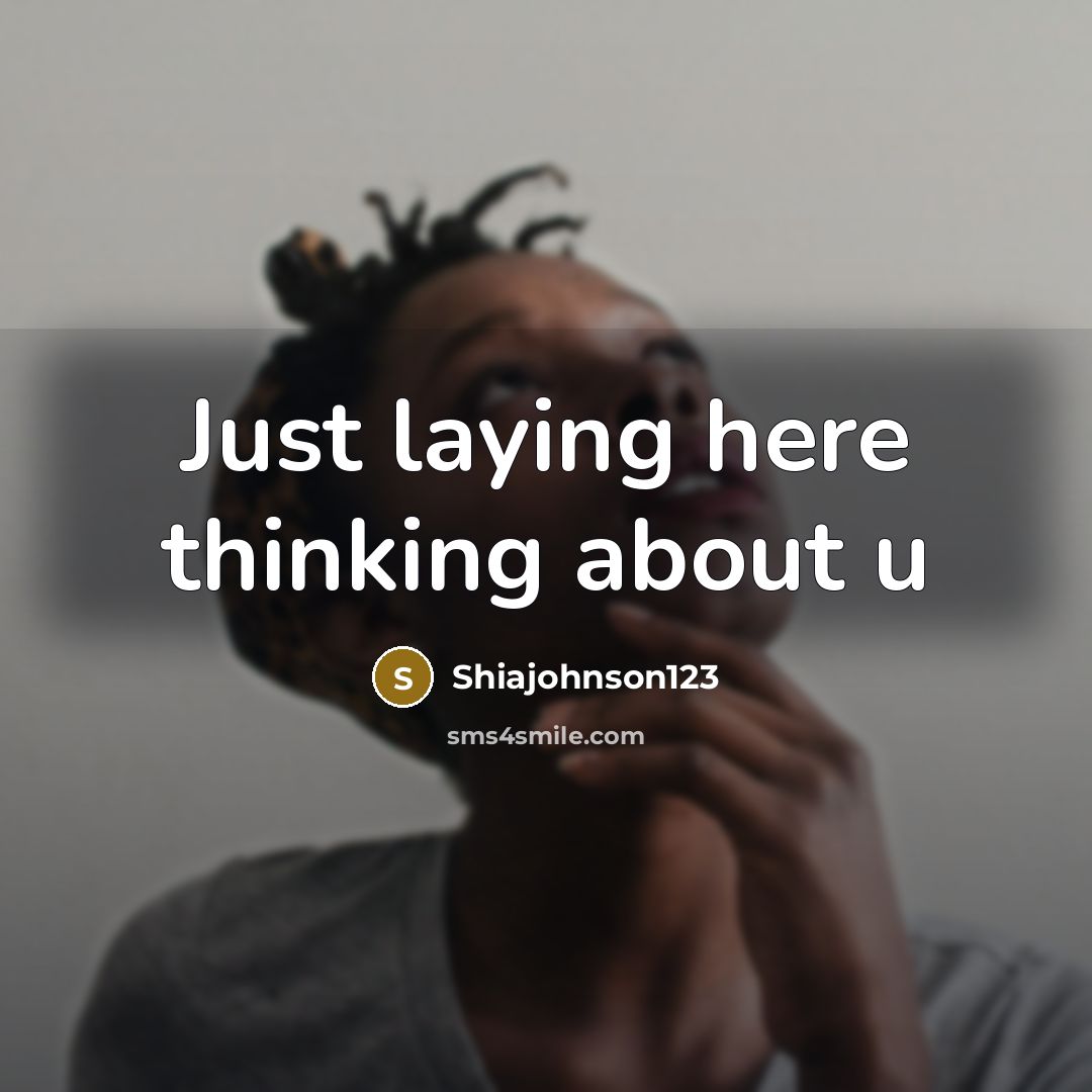 “Just laying here thinking about u” quote by Shiajohnson123