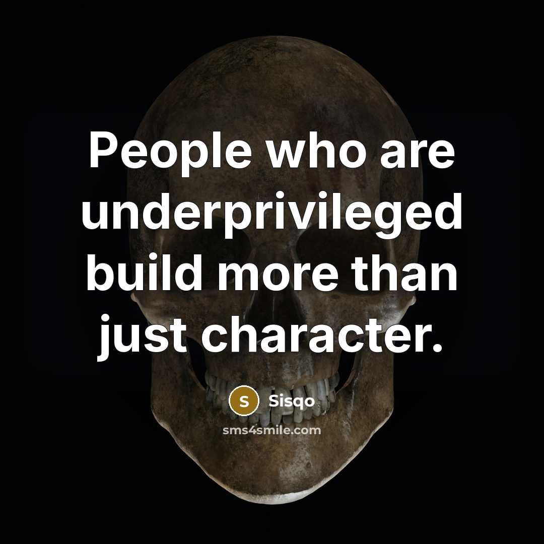 “People who are underprivileged build more than just character.…” quote by Sisqo