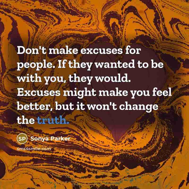 “Don't make excuses for people. If they wanted to be…” quote by Sonya Parker
