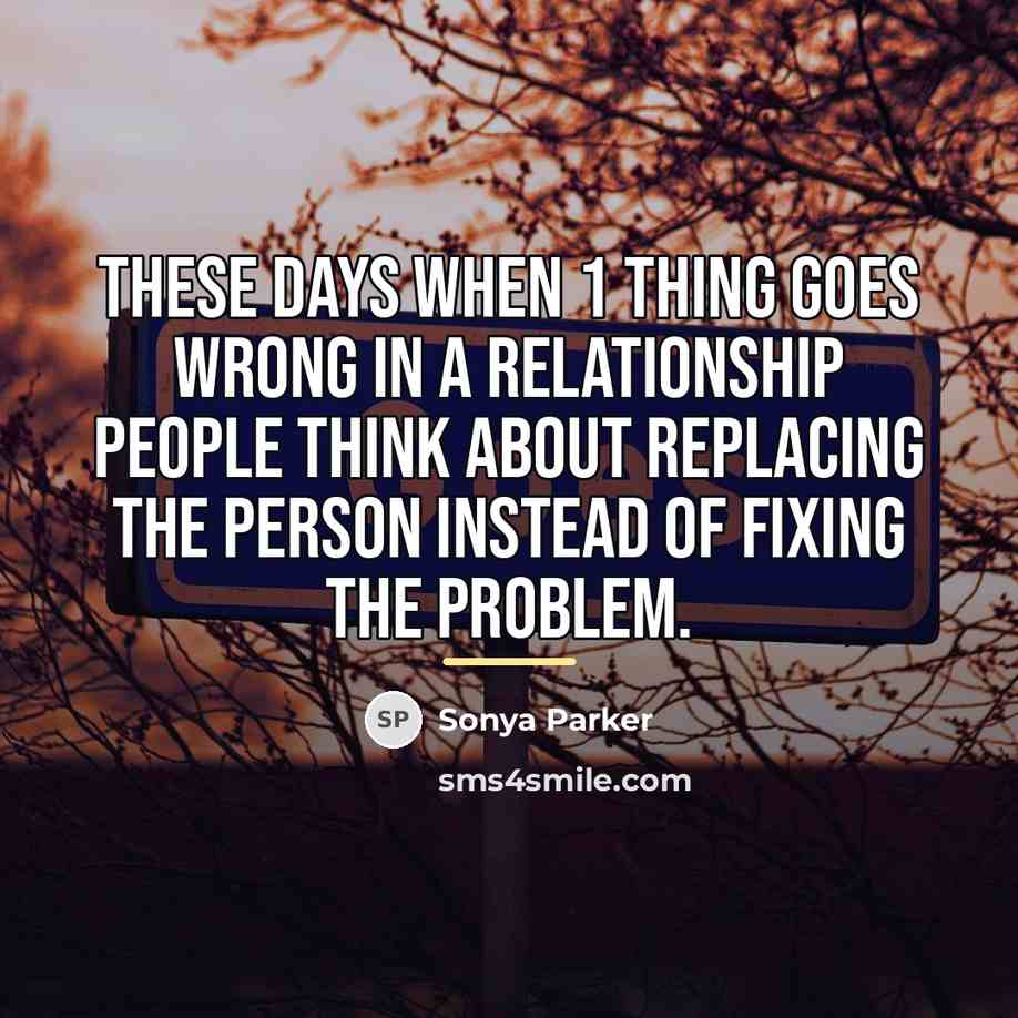 “These days when 1 thing goes wrong in a relationship…” quote by Sonya Parker