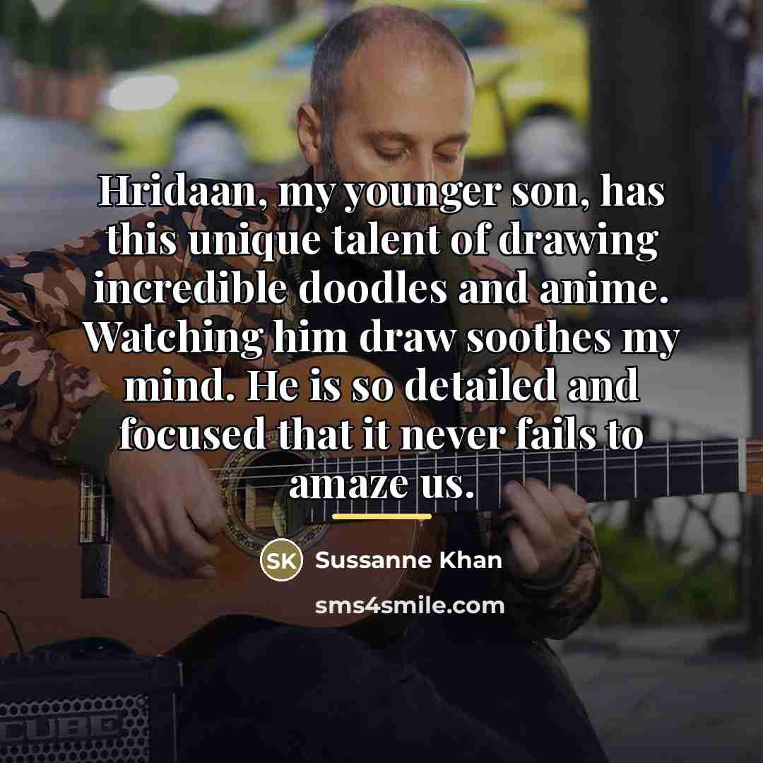 “Hridaan, my younger son, has this unique talent of drawing…” quote by Sussanne Khan