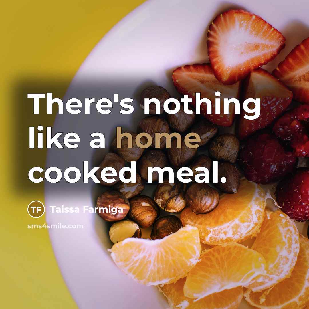 “There's nothing like a home cooked meal.” quote by Taissa Farmiga