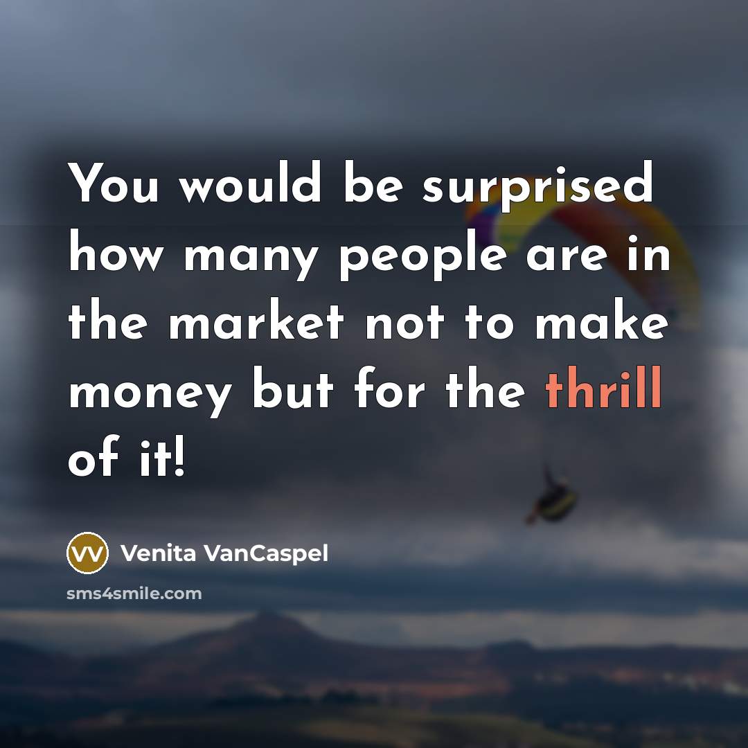 “You would be surprised how many people are in the…” quote by Venita VanCaspel