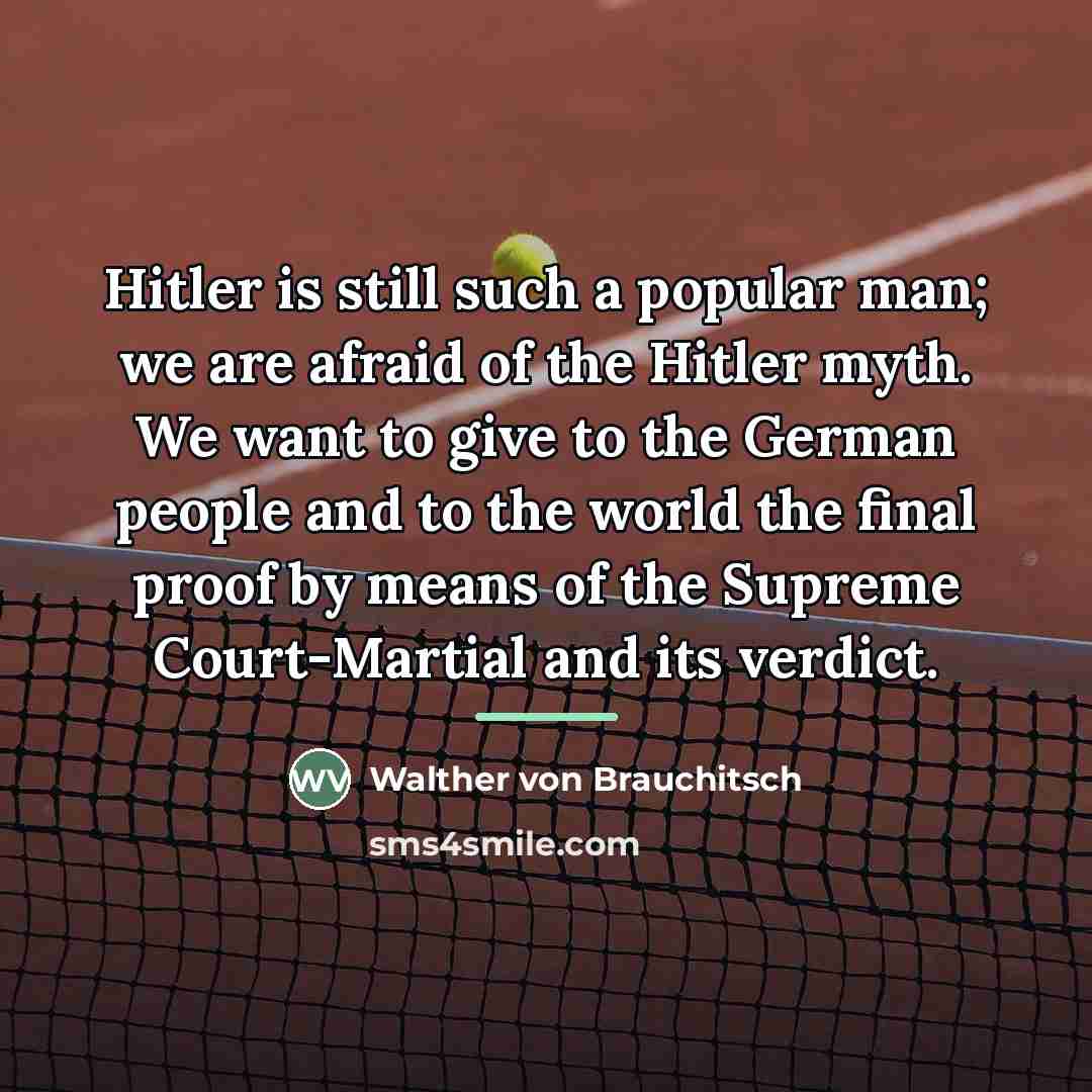 “Hitler is still such a popular man; we are afraid…” quote by Walther von Brauchitsch