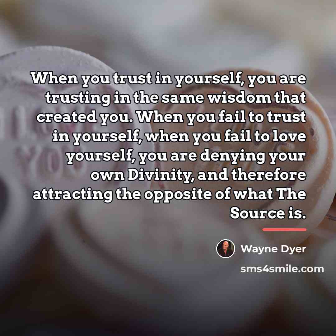 “When you trust in yourself, you are trusting in the…” quote by Wayne Dyer