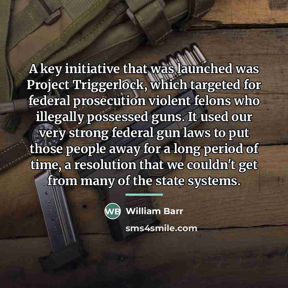 “A key initiative that was launched was Project Triggerlock, which…” quote by William Barr