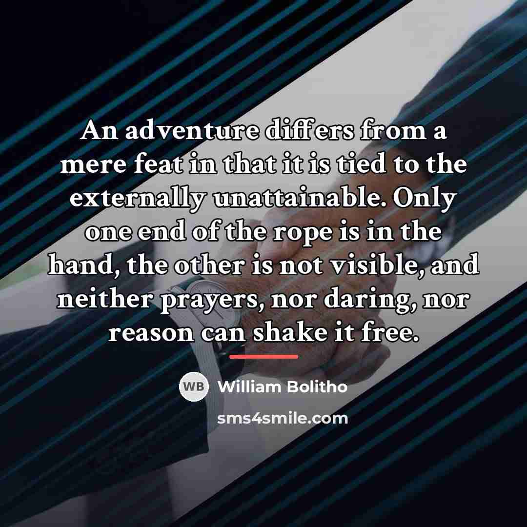 “An adventure differs from a mere feat in that it…” quote by William Bolitho