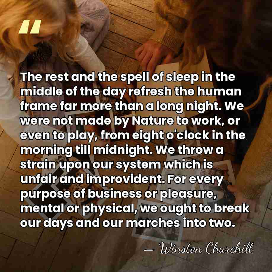 The rest and the spell of sleep in the middle of the&hellip; - Winston Churchill