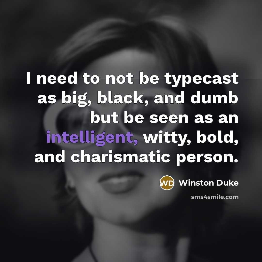 “I need to not be typecast as big, black, and…” quote by Winston Duke