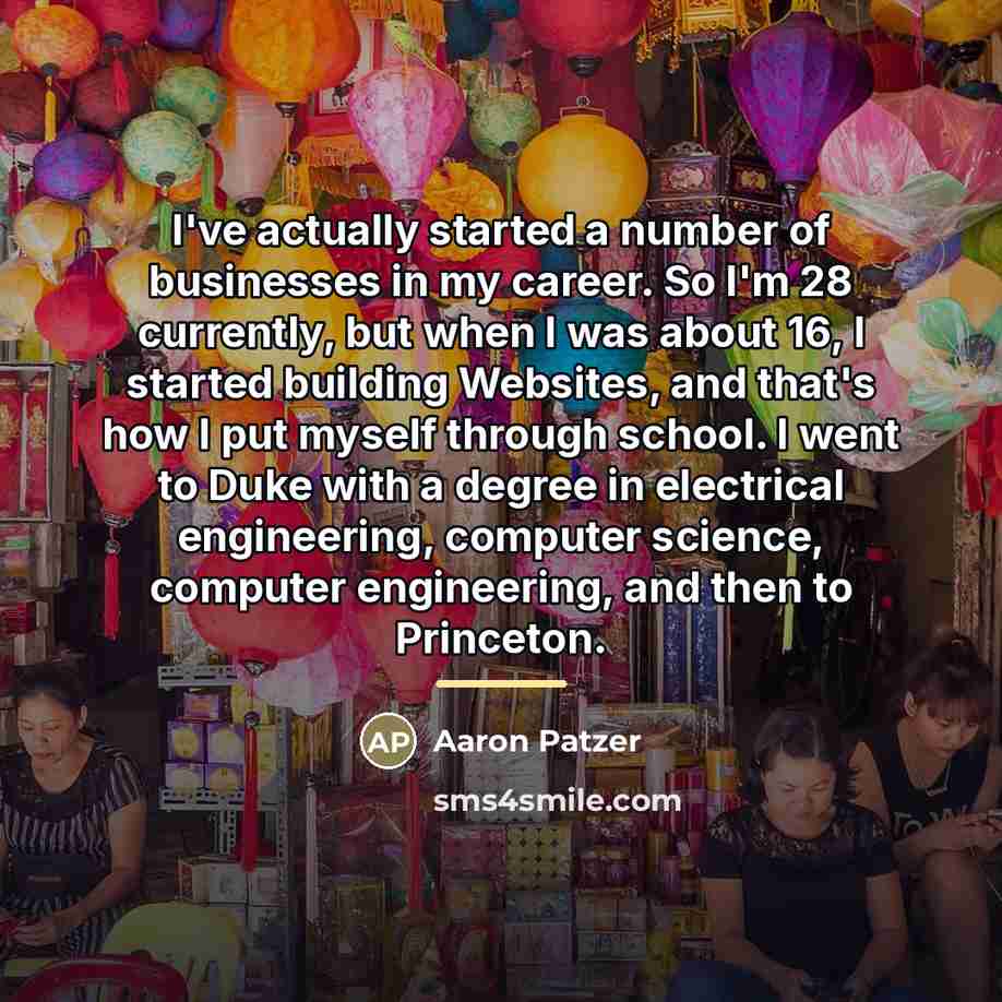 “I've actually started a number of businesses in my career.…” quote by Aaron Patzer