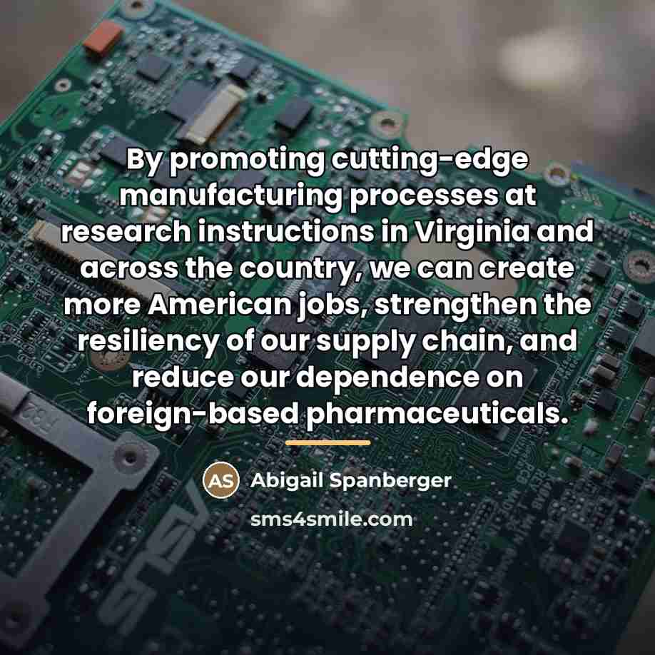 “By promoting cutting-edge manufacturing processes at research instructions in Virginia…” quote by Abigail Spanberger
