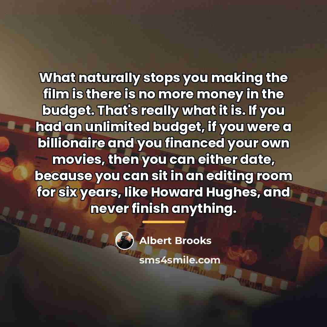 “What naturally stops you making the film is there is…” quote by Albert Brooks